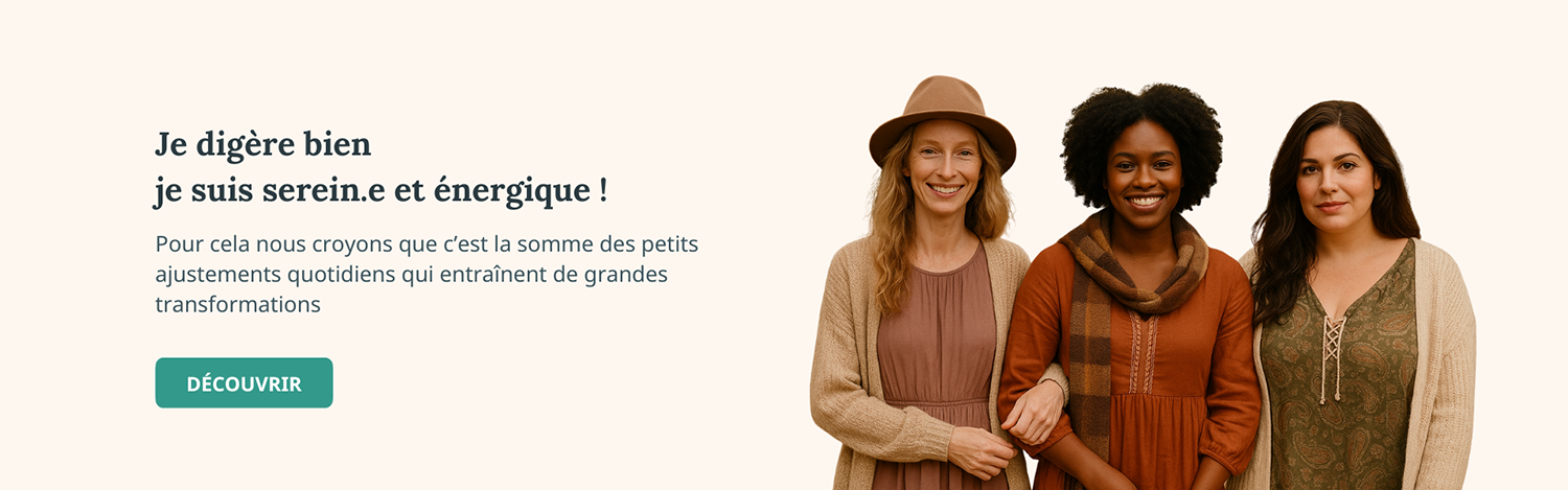 Je digère bien, je suis serein et énergique !