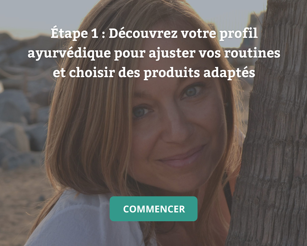 Étape 1 : découvrez votre profil ayurvédique pour ajuster vos routines et choisir des produits adaptés
